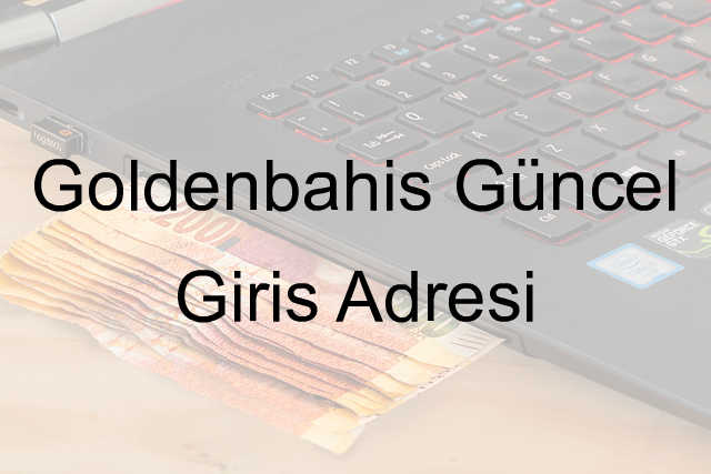 Goldenbahis Güncel Giriş