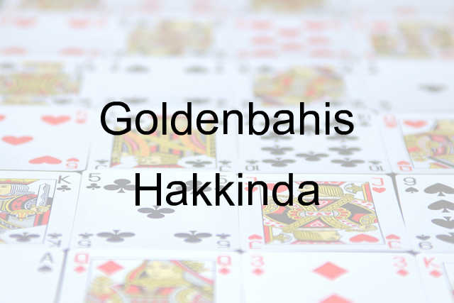 Goldenbahis Hakkında