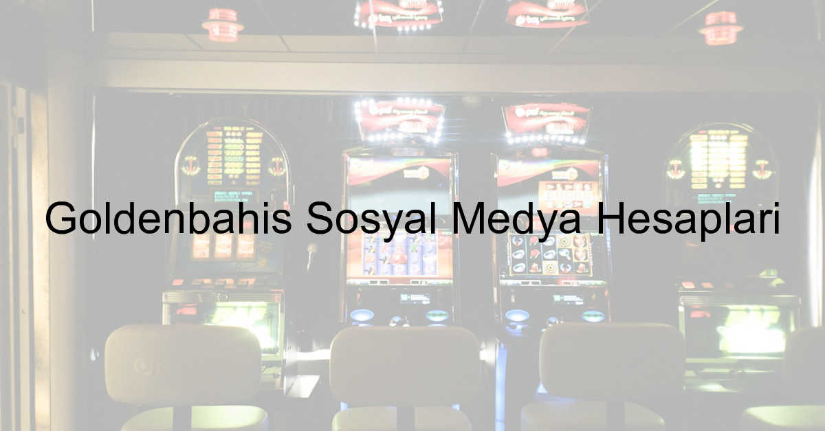 Goldenbahis Sosyal Medya