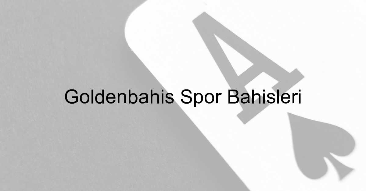 Goldenbahis Spor