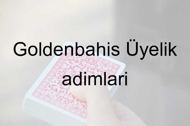 Goldenbahis Üyelik