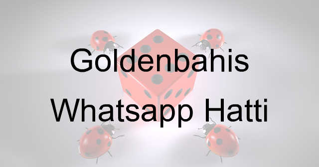 Goldenbahis Whatsapp